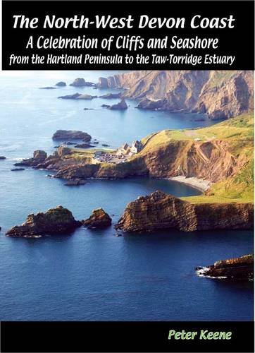 Beispielbild fr The North-West Devon Coast: A Celebration of Cliffs and Seashore from the Hartland Peninsula to the Taw-Torridge Estuary zum Verkauf von WorldofBooks