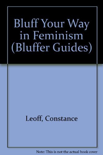 Imagen de archivo de Bluff Your Way in Feminism (Bluffer Guides) a la venta por medimops