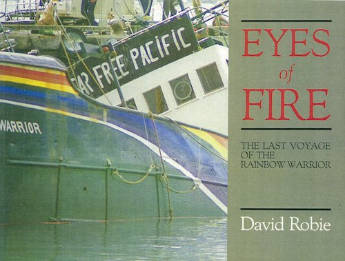 Stock image for Eyes of Fire: the last voyage of the Rainbow Warrior for sale by Book Express (NZ)