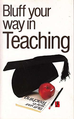 Beispielbild fr Bluff Your Way in Teaching (Bluffers Guides) zum Verkauf von Reuseabook