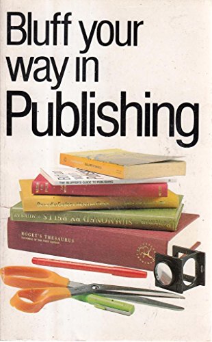 Imagen de archivo de Bluff Your Way in Publishing (Bluffer Guides) a la venta por AwesomeBooks