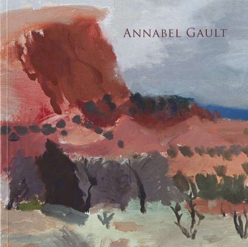 Annabel Gault: Recent Paintings (9780948460272) by Andrew Lambirth