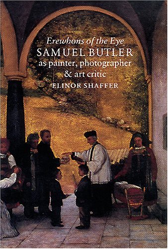 Stock image for EREWHONS OF THE EYE Samuel Butler as Painter, Photographer and Art Critic for sale by Riverow Bookshop