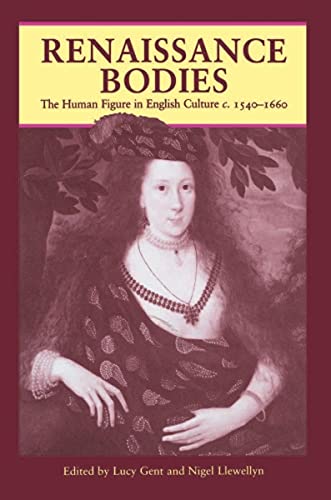 Stock image for Renaissance Bodies: The human figure in English culture, c. 1540-1660 for sale by R.D.HOOKER