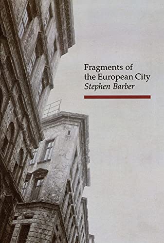 Fragments of the European City (Topographics) (9780948462665) by Barber, Stephen