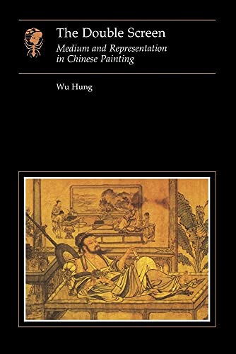 Stock image for The Double Screen: Medium and Representation in Chinese Painting (Essays in Art and Culture) for sale by HPB-Red