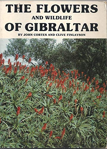 Beispielbild fr The Flowers and Wildlife of Gibraltar zum Verkauf von WorldofBooks