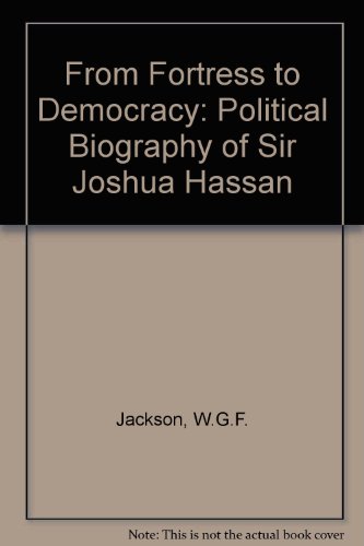 Imagen de archivo de From Fortress to Democracy: Political Biography of Sir Joshua Hassan a la venta por WorldofBooks