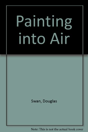 Painting into Air (9780948471209) by Douglas Swan; Lothar Romain