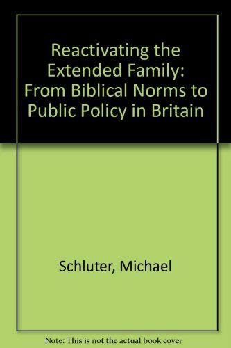 Stock image for Reactivating the Extended Family: From Bibical Norms to Public Policy in Britain, Jubilee Centre Paper No. I for sale by The Red Onion Bookshoppe