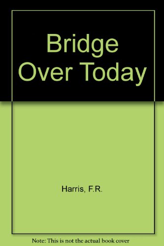 Imagen de archivo de Bridge Over Today a la venta por Victoria Bookshop