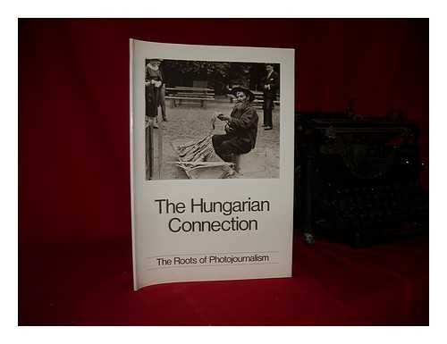 Imagen de archivo de The Hungarian connection: The roots of photojournalism a la venta por Wonder Book