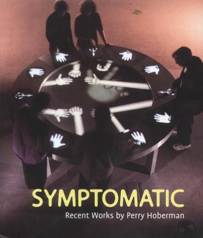 Imagen de archivo de Symptomatic: Recent Works by Perry Hoberman a la venta por michael diesman