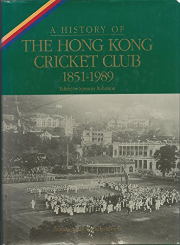A History of the Hong Kong Cricket Club, 1851-1989. Introduction by Sir Denys Roberts