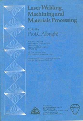 Beispielbild fr Laser welding, machining, and materials processing: Proceedings of the International Congress on Applications of Lasers and Electro-optics, ICALEO . November 1985, San Francisco, California, USA Albright, C.;Laser Institute of America;Ifs (Conferences) Ltd zum Verkauf von CONTINENTAL MEDIA & BEYOND