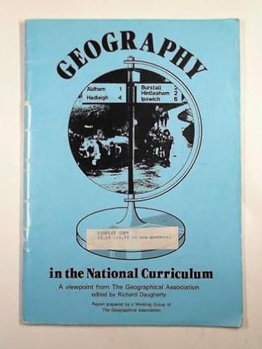 Geography in the national curriculum: a viewpoint from The Geographical Association (9780948512148) by DAUGHERTY, Richard (ed)