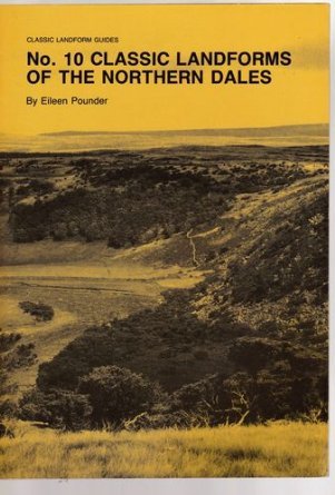 Classic Landforms of the Northern Dales: 10 (Classic Landform Guides) (9780948512193) by Pounder, Eileen; Geographical Association