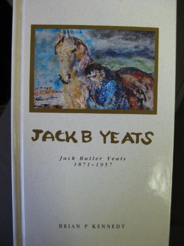 Imagen de archivo de Jack B Yeats: Jack Butler Yeats, 1871-1957 (Lives of Irish Artists) a la venta por HPB Inc.