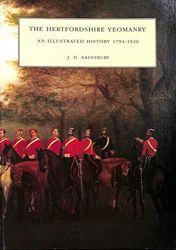 The Hertfordshire Yeomanry: An illustrated history, 1794-1920