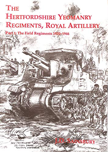 Stock image for The Hertfordshire Yeomanry Regiments, Royal Artillery:Part 1 The Field Regiments, 1920-1946 for sale by R.D.HOOKER