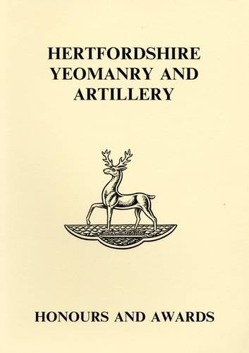 Stock image for Hertfordshire Yeomanry and Artillery Honours and Awards for sale by Devils in the Detail Ltd