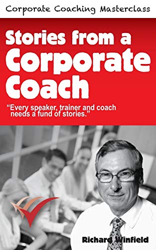 Imagen de archivo de Stories from a Corporate Coach Every speaker, coach and trainer needs a fund of stories Volume 3 Corporate Coaching Masterclass a la venta por PBShop.store US