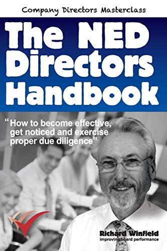 Stock image for The NED Directors Handbook: How to become effective, get noticed and exercise proper due diligence (Company Directors' Masterclass) for sale by WorldofBooks