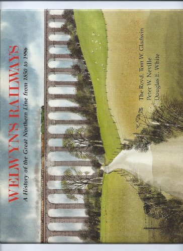 Imagen de archivo de Welwyn's Railways: A History of the Great Northern Line from 1850 to 1986 a la venta por Kevin T. Ransom- Bookseller