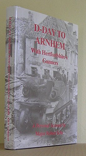 9780948555336: D-day to Arnhem with the Hertfordshire Gunners: A Personal Account