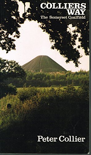 Colliers' Way: History and Walks in the Somerset Coalfield (9780948578052) by Collier, Peter