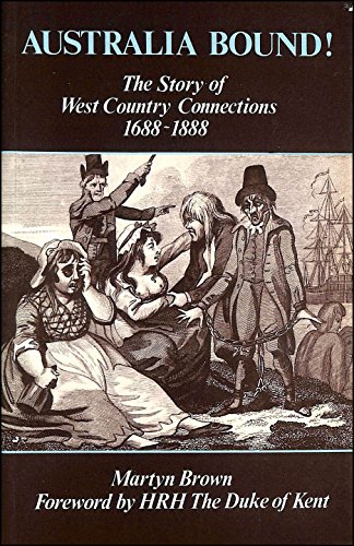 Beispielbild fr Australia Bound!: Story of West Country Connections, 1688-1888 zum Verkauf von WorldofBooks