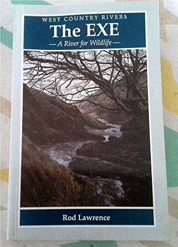 Stock image for The Exe: A River for Wild Life (West Country rivers) for sale by WorldofBooks