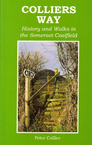 Beispielbild fr Collier's Way: History and Walks in the Somerset Coalfield zum Verkauf von WorldofBooks