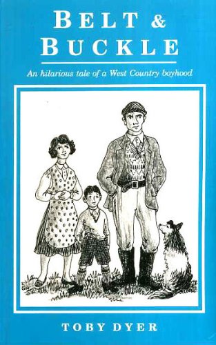Imagen de archivo de Belt and Buckle: An Hilarious Tale of a West Country Boyhood a la venta por WorldofBooks