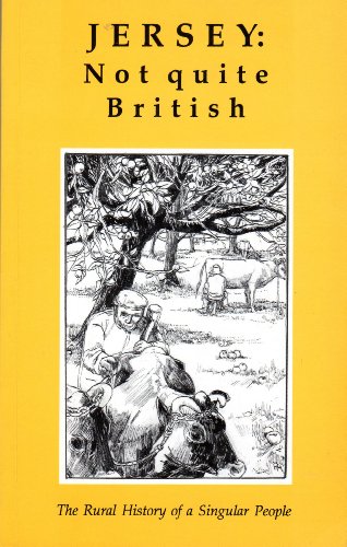 Beispielbild fr Jersey: Not Quite British - The Rural History of a Singular People zum Verkauf von WorldofBooks