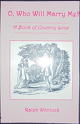 Stock image for O Who Will Marry Me?: A Book of Country Love for sale by WorldofBooks