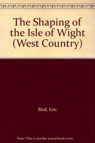 Stock image for The Shaping of the Isle of Wight With an Excursion Guide for sale by Reuseabook