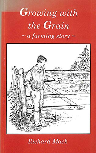Imagen de archivo de Growing with the Grain. A Farming Story a la venta por SAVERY BOOKS