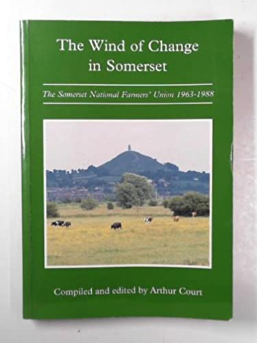 Stock image for The wind of change in Somerset: Somerset County Branch National Farmers Union 1963-1988 for sale by Reuseabook