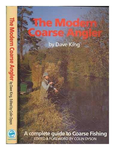 Beispielbild fr THE MODERN COARSE ANGLER. By Dave King. Edited by Colin Dyson. zum Verkauf von Coch-y-Bonddu Books Ltd