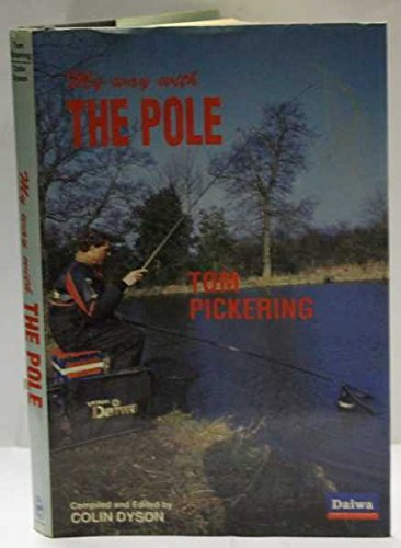 Beispielbild fr MY WAY WITH THE POLE. By Tom Pickering & Colin Dyson. zum Verkauf von Coch-y-Bonddu Books Ltd