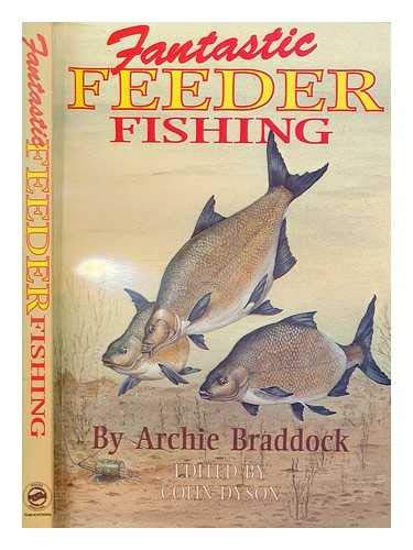 Beispielbild fr FANTASTIC FEEDER FISHING. By Archie Braddock. Edited by Colin Dyson. zum Verkauf von Coch-y-Bonddu Books Ltd