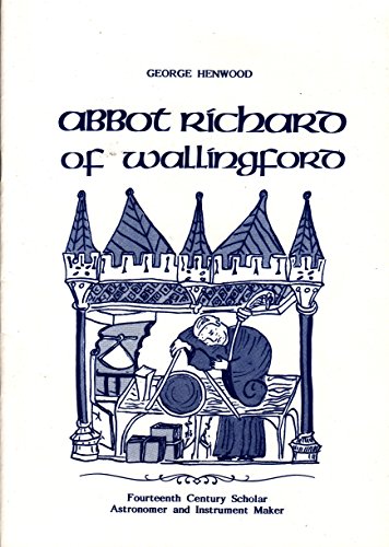 Stock image for Abbot Richard of Wallingford : Fourteenth Century Scholar, Astronomer and Instrument Maker for sale by Simply Read Books