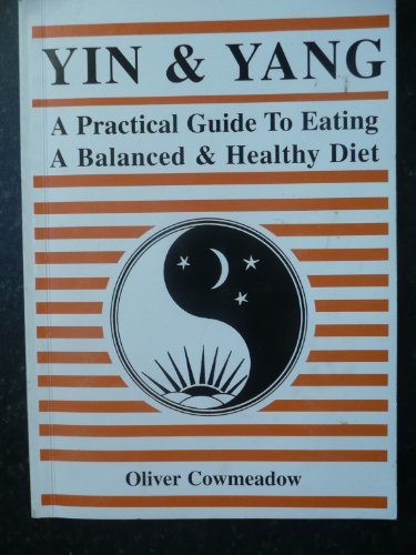 Beispielbild fr Yin and Yang: A Practical Guide to Eating a Balanced and Healthy Diet zum Verkauf von WorldofBooks