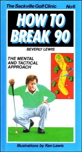 Stock image for How to Break 90 (Sackville Golf Clinic No. 6) for sale by WorldofBooks