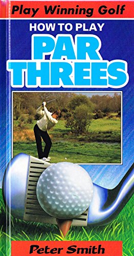 How to Play Par-threes (9780948615412) by Smith, Peter