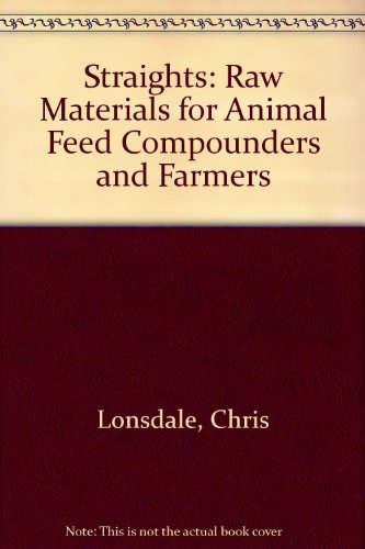 Beispielbild fr Straights: Raw Materials for Animal Feed Compounders and Farmers zum Verkauf von Anybook.com