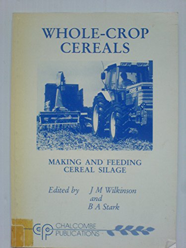 Imagen de archivo de Whole-crop Cereals: Making and Feeding Cereal Silage a la venta por Reuseabook