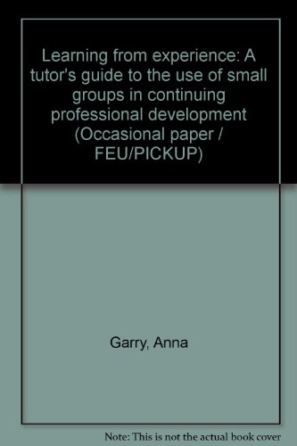 9780948621277: Learning from experience: A tutor's guide to the use of small groups in continuing professional development (Occasional paper / FEU/PICKUP)