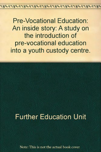 Beispielbild fr Pre-Vocational Education: An inside story: A study on the introduction of pre-vocational education into a youth custody centre. zum Verkauf von Plurabelle Books Ltd